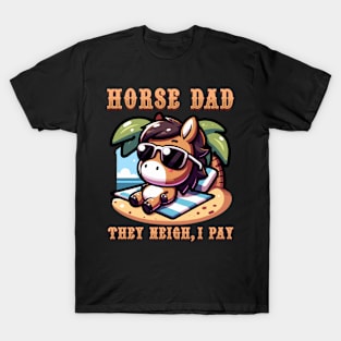 Horse Dad They Neigh I Pay I Funny Equestrian T-Shirt